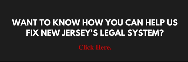 Want to know how you can help us fix New Jersey's legal system? Click here.